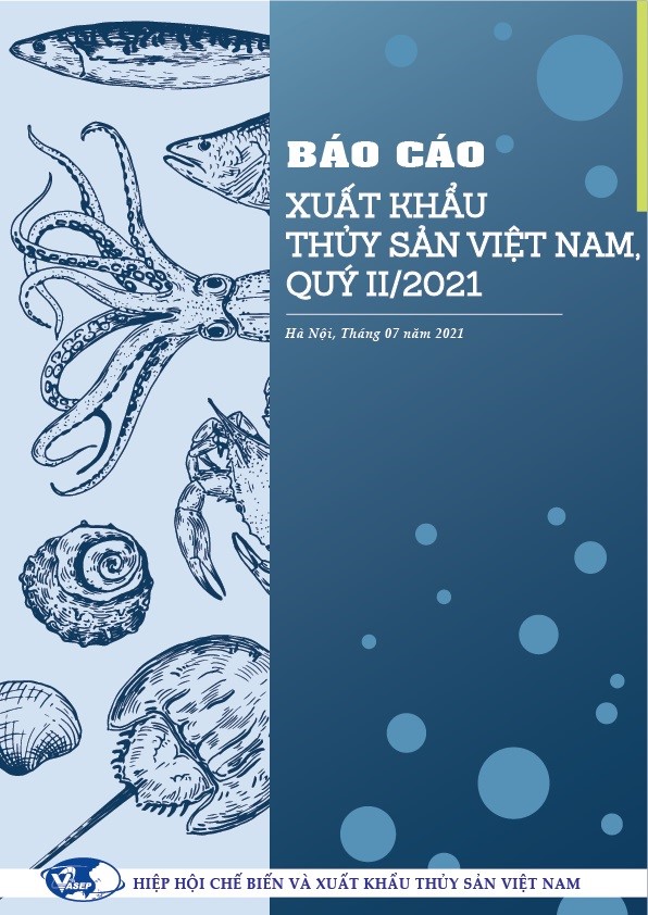 Báo cáo Xuất khẩu Thủy sản Việt Nam Quý II/2021