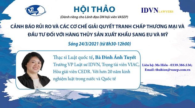 Mời tham dự  hội thảo  “Cảnh báo rủi ro và các cơ chế giải quyết tranh chấp Thương mại và Đầu tư đối với hàng Thủy sản xuất khẩu sang EU và Mỹ”