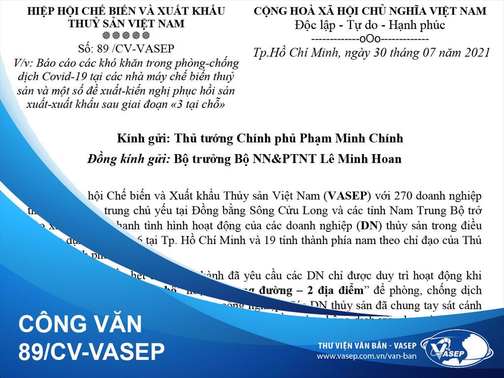 Công văn 89CV-VASEP Báo cáo khó khăn trong phòng chống dịch Covid-19 tại nhà máy CBTS  và đề xuất, kiến nghị phục hồi SX XK sau giai đoạn “3 tại chỗ”