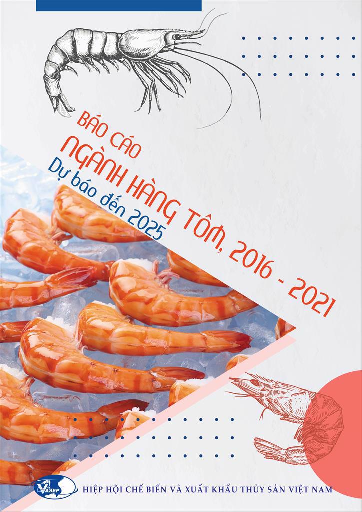 Báo cáo ngành hàng tôm Việt Nam (2016 – 2021), dự báo đến 2025 