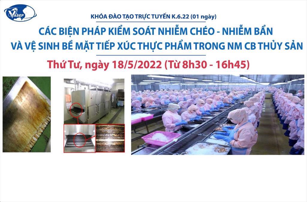 Mời tham dự khóa đào tạo K.6.22 Các biện pháp kiểm soát nhiễm chéo, nhiễm bẩn và vệ sinh bề mặt tiếp xúc thực phẩm trong nhà máy chế biến thủy sản