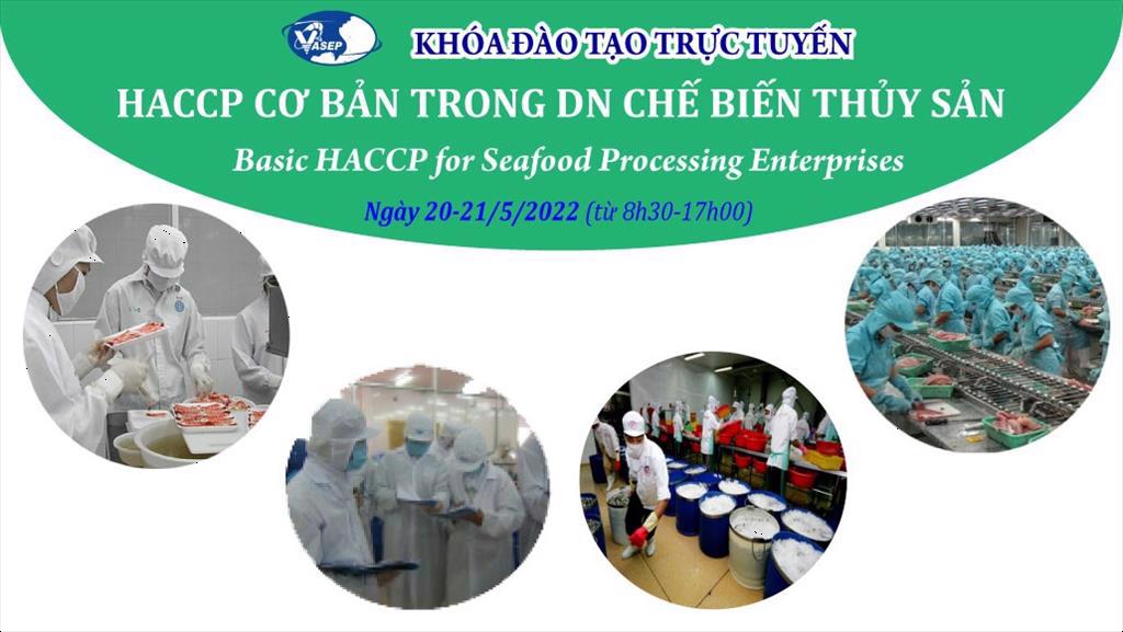 Mời tham dự khóa đào tạo K.07.22 HACCP cơ bản trong doanh nghiệp chế biến thủy sản
