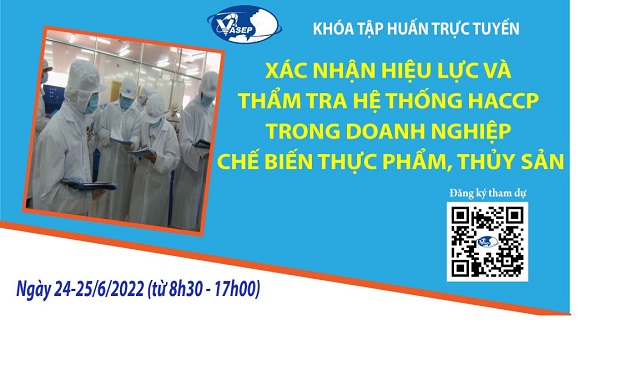 Mời tham dự khóa đào tạo K.08.22 Xác nhận hiệu lực và thẩm tra hệ thống HACCP trong doanh nghiệp chế biến thủy sản, thực phẩm