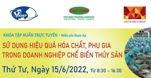 Mời tham dự  khóa tập huấn K11.22 “Sử dụng hiệu quả hóa chất phụ gia trong doanh nghiệp chế biến thủy sản”