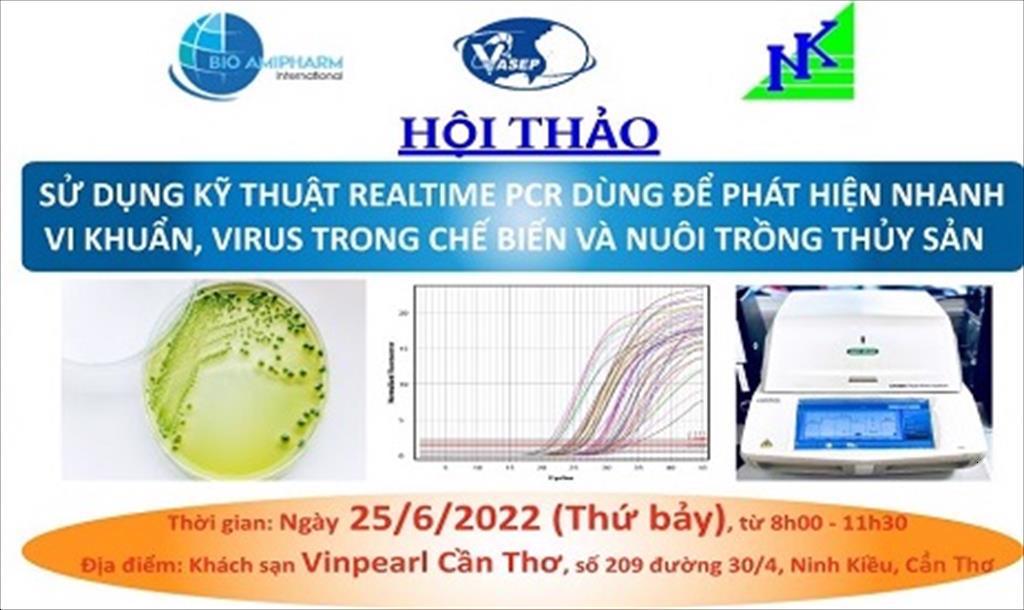 Mời tham dự hội thảo H12.22 “Sử dụng kỹ thuật REALTIME PCR dùng để phát hiện nhanh vi khuẩn, virus trong chế biến và nuôi trồng thủy sản”