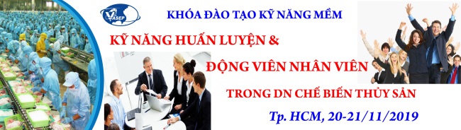 Mời tham dự khóa đào tạo K.18.19 Kỹ năng huấn luyện và động viên nhân viên trong doanh nghiệp chế biến thủy sản