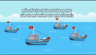 Chống khai thác IUU Những quy định tối thiểu mà mỗi chủ tàu cá và ngư dân cần ghi nhớ khi ra khơi