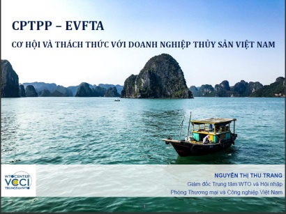 CPTPP - EVFTA Cơ hội và thách thức với DN Thủy sản Việt Nam